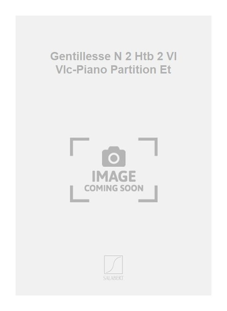 Gentillesse N 2 Htb 2 Vl Vlc-Piano Partition Et